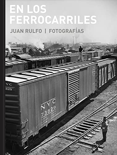 Juan Rulfo: En Los Ferrocarriles