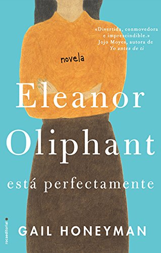 Eleanor Oliphant esta perfectamente / Eleanor Oliphant is Completely Fine