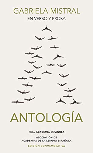 Gabriela Mistral en verso y prosa / In Verse and Prose: Antología / Anthology