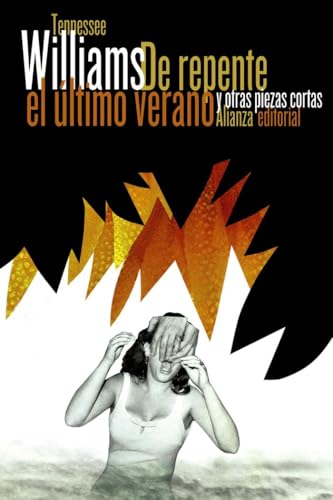 De repente el último verano / Suddenly the Last Summer: Y Otras Piezas Cortas