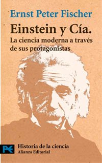 Einstein y Cía.: La ciencia moderna a través de sus protagonistas (ciencia y tecnica, 2504) (Spanish Edition)
