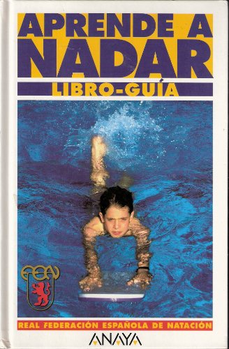 Aprende a Nadar (Escuela Nacional de Entrenadores Real Federación Española de Natación) (Libro-Guía)