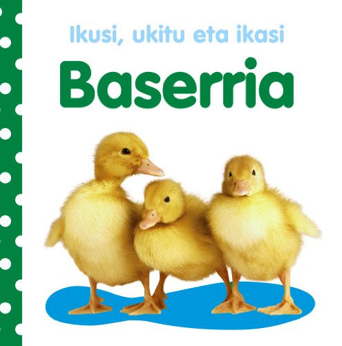 Ikusi, ukitu eta ikasi.Baserria