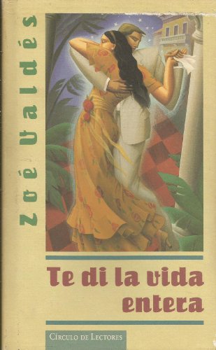 Te di la vida entera [Hardcover] Valdés, Zoé
