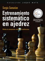 Entrenamiento sistematico en ajedrez/ Systematic Training in Chess: Metodos de entrenamiento, estrategias y combinaciones/ Training Methods, Strategies and Combinations
