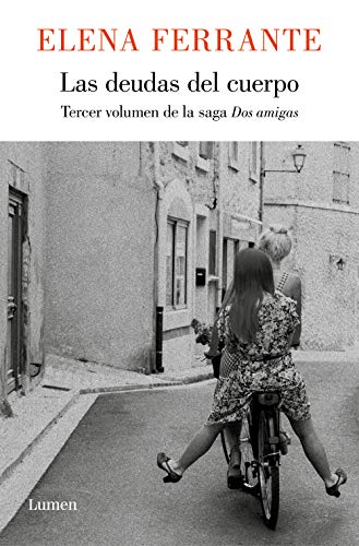 Las deudas del cuerpo (Dos amigas #3) / (Those Who Leave and Those Who Stay: Neapolitan Novels Book Three) (Dos Amigas / Neapolitan Novels) (Spanish Edition)