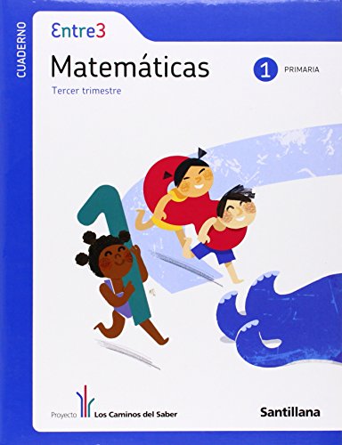 Entre 3 Matemáticas 1 PriMaría Tercer Trimestre los Caminos Del Saber Santillana