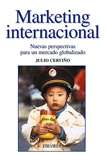 Marketing internacional: Nuevas perspectivas para un mercado globalizado (Empresa Y Gestion/ Business Management) (Spanish Edition)
