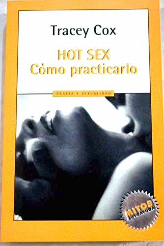 Hot Sex: Como Practicarlo (Spanish Edition)