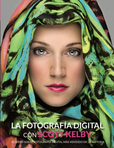 La fotografía digital con Scott Kelby / The Digital Photography with Scott Kelby