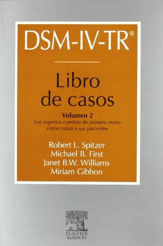 DSM-IV-TR. Libro de casos. Vol. 2: Los expertos cuentan de primera mano cómo tratan a sus pacientes (Spanish Edition)