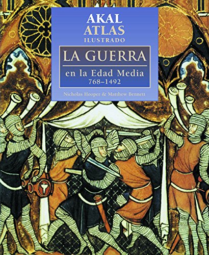 Atlas Ilustrado La Guerra en La Edad Media / The Cambridge Illustrated Atlas of Warfare: 768-1487 (Atlas Ilustrados / Illustrated Atlas)