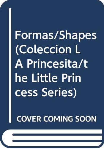 Formas/Shapes (Coleccion LA Princesita/the Little Princess Series) (Spanish Edition)