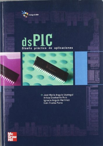 Microcontroladores dsPIC. Diseño práctico de aplicaciones (Spanish Edition)