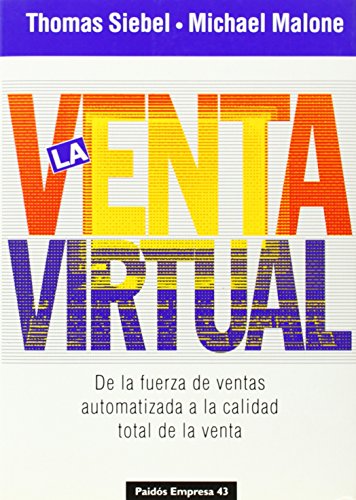 La venta virtual / Virtual Selling: De la fuerza de ventas automatizada a la calidad total de la venta / Going Beyond the Automated Sales Force to Achieve Total Sales Quality