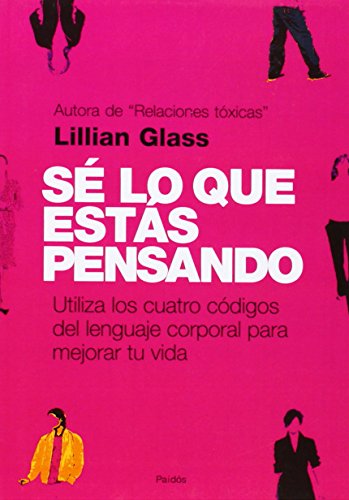 Sé lo que estás pensando: Utiliza los cuatro códigos del lenguaje corporal para mejorar tu vida (Spanish Edition)
