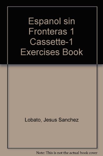Espanol sin Fronteras 1 Cassette-1 Exercises Book (Spanish Edition)