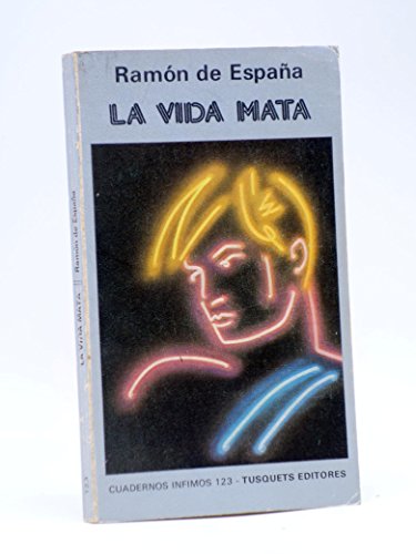 La vida mata (Spanish Edition)