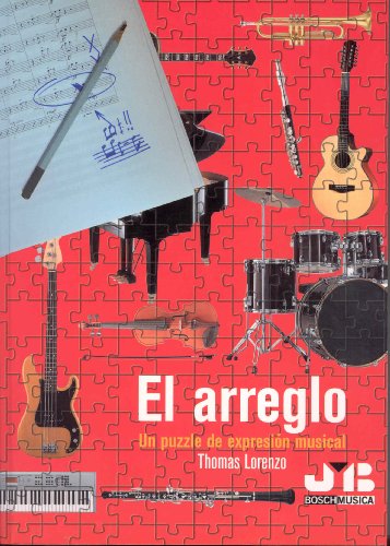 Libros de musica: El Arreglo, Un Puzzle de Expresion Musical. Tratado de arreglos y orquestacion, musica moderna.