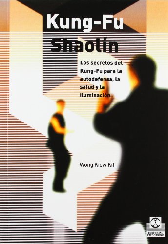 KUNG-FU SHAOLÍN. Los secretos del Kung Fu para la autodefensa, la salud y la iluminación (Spanish Edition)