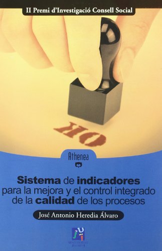 Sistema de indicadores para la mejora y el control integrado de la calidad de los procesos/ Indicators System for the improvement and integrated control of process quality