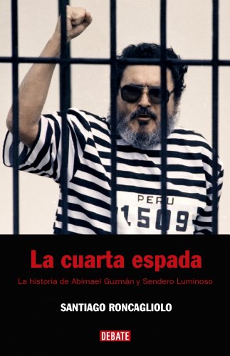 La Cuarta Espada/ The Fourth Swore: La Historia De Abimael Guzman Y Sendero Luminoso