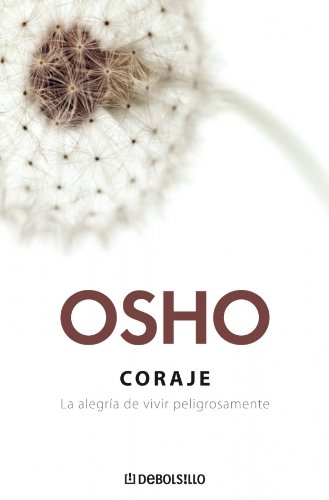 Coraje/ Courage: La alegria de vivir peligrosamente/ The Joy of Living Dangerously