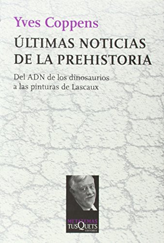 Últimas noticias de la prehistoria: Del ADN de los dinosaurios a las pinturas de Lascaux (Metatemas) (Spanish Edition)