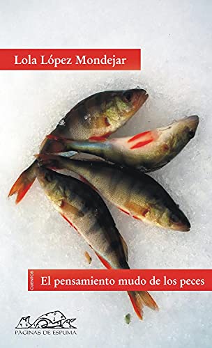 El pensamiento mudo de los peces/ The Fishes' Silent Thought: Cuentos/ Stories