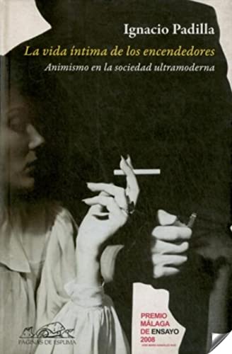 La vida íntima de los encendedores: Animismo en la sociedad ultramoderna (Spanish Edition)