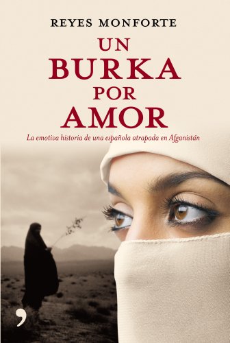 Un burka por amor/ Burka by Love: La Emotiva Historia De Una Espanola Atrapada En Afganistan