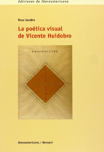La poética visual de Vicente Huidobro.