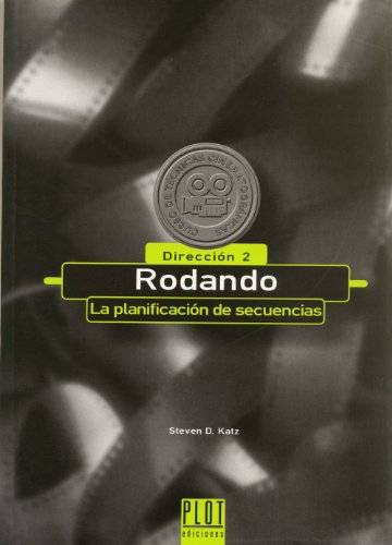 Rodando: La planificación de secuencias. Dirección II (Curso de técnicas cinematográficas) (Spanish Edition)