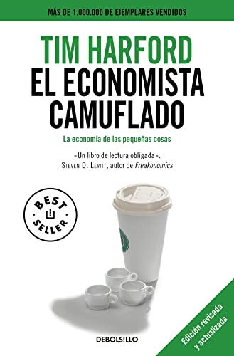 El economista camuflado (edición revisada y actualizada): La economía de las pequeñas cosas (Spanish Edition)