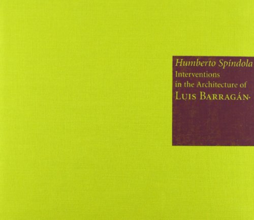 Humberto Spíndola: Interventions in the Architecture of Luís Barragán: Homage to Chucho Reyes