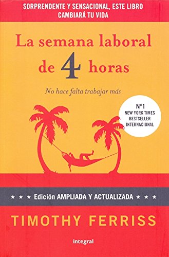 La semana laboral de 4 horas 3ª ed. Ampl: Versión ampliada