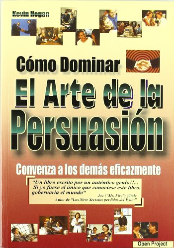 CÓMO DOMINAR EL ARTE DE LA PERSUASIÓN CONVENZA A LOS DEMÁS EFICAZMENTE