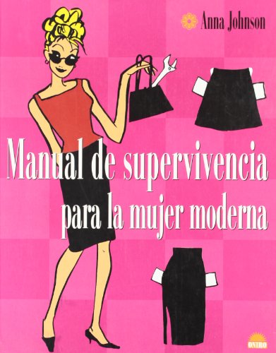Manual de supervivencia para la mujer moderna / Survival Guide for The Modern Woman (Spanish Edition)