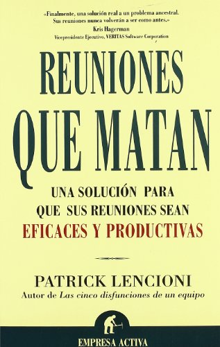 Reuniones que matan : una solución para que sus reuniones sean eficaces y productivas (Narrativa empresarial)