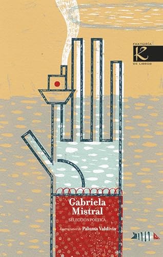 Gabriela Mistral: Selección poética / Poetry Collection (Spanish Edition)