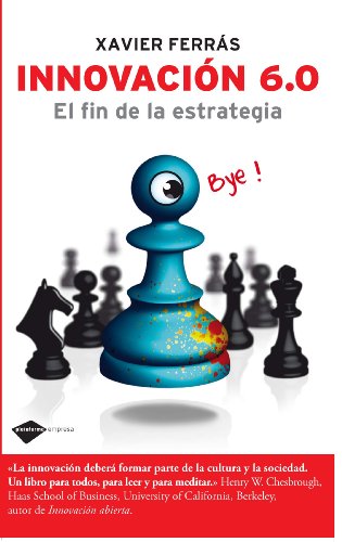 Innovacion 6.0. / 6.0. Innovation: El fin de la estrategia / The Aim of the Strategy (Plataforma empresa)