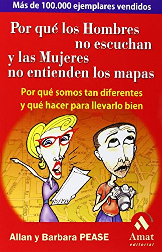 Por qué los hombres no escuchan y las mujeres no entienden los mapas : por qué somos tan diferentes y qué hacer para llevarlo bien
