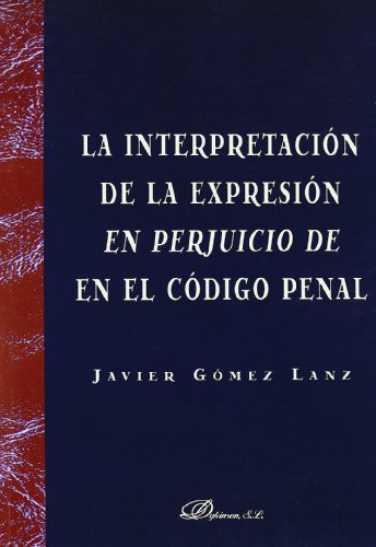 La interpretación de la expresión en perjuicio de en el Código Penal (Spanish Edition)