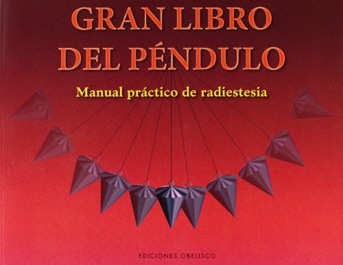 El gran libro del péndulo: Manual práctico de radiestesia (Spanish Edition)