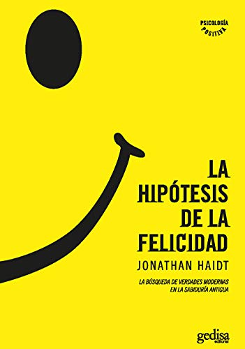 La hipótesis de la felicidad (Psicología positiva) (Spanish Edition)