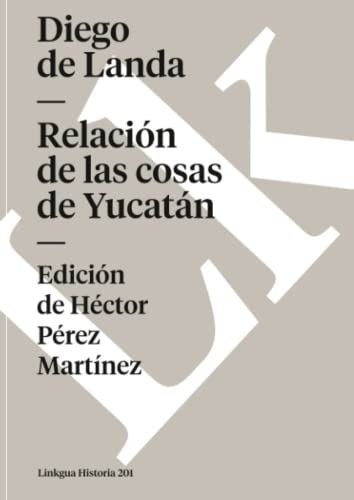 Relación de las cosas de Yucatán (Historia, Band 201)
