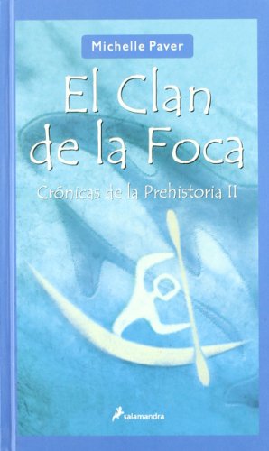 El clan de la foca: Crónicas de la prehistoria II (Spanish Edition)