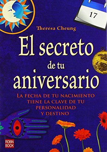 El secreto de tu aniversario: La fecha de tu nacimiento tiene la clave de tu personalidad y destino (Spanish Edition)