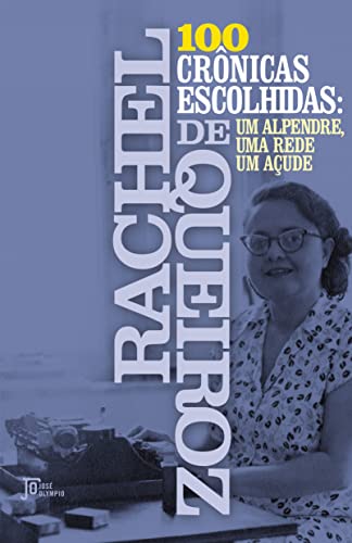 100 cronicas escolhidas - Um alpendre uma rede um acude (Em Portugues do Brasil)