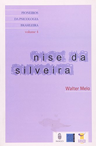 Nise da Silveira (Coleção Pioneiros da psicologia brasileira) (Portuguese Edition)